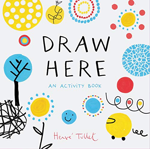 Stock image for Draw Here: An Activity Book (Interactive Childrens Book for Preschoolers, Activity Book for Kids Ages 5-6) (Press Here by Herve Tullet) for sale by Zoom Books Company