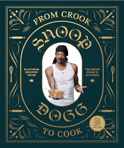 9781452179612: From crook to cook: platinum recipes from tha boss Dogg's kitchen (Snoop Dog X Chronicle Books)