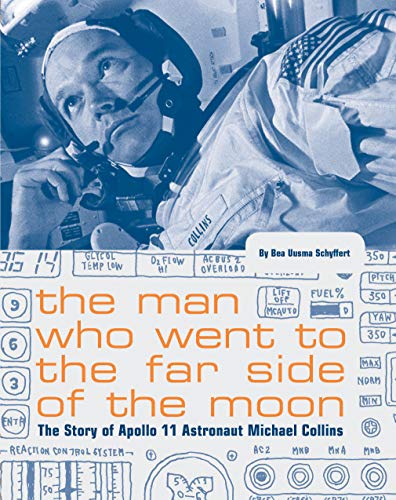 9781452180236: The Man Who Went to the Far Side of the Moon: The Story of Apollo 11 Astronaut Michael Collins (NASA Books, Apollo 11 Book for Kids, Children's Astronaut Books)