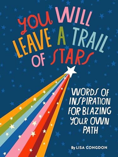 Imagen de archivo de You Will Leave a Trail of Stars: Words of Inspiration for Blazing Your Own Path (Lisa Congdon x Chronicle Books) a la venta por Bookoutlet1