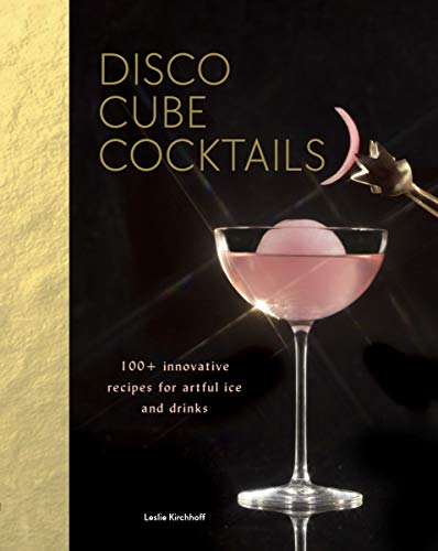 Stock image for Disco Cube Cocktails: 100+ innovative recipes for artful ice and drinks (Fancy Ice Cube and Cocktail Recipe Book, Bartending and Mixology Book) for sale by ZBK Books