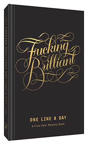 Stock image for Fucking Brilliant One Line a Day: (5 Year Daily Journal, Every Day Memory Journal) (Calligraphuck) for sale by Bookoutlet1
