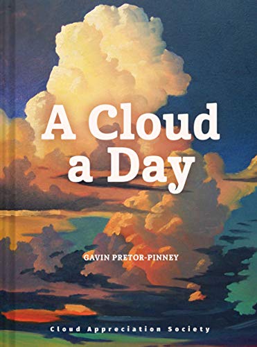 Stock image for A Cloud a Day: (Cloud Appreciation Society book, Uplifting Positive Gift, Cloud Art book, Daydreamers book) for sale by Goodwill Books