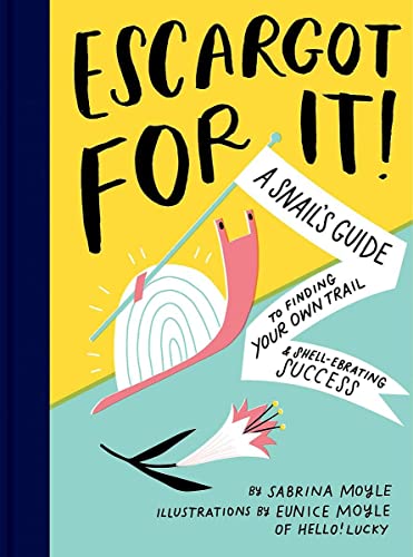 Imagen de archivo de Escargot for It!: A Snail's Guide to Finding Your Own Trail & Shell-Ebrating Success (Inspirational Illustrated Pun Book, Funny Graduati a la venta por ThriftBooks-Atlanta