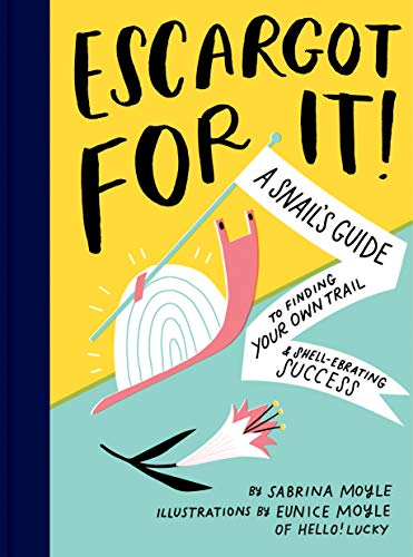 Stock image for Escargot for It!: A Snail's Guide to Finding Your Own Trail & Shell-ebrating Success (Inspirational Illustrated Pun Book, Funny Graduation Gift) for sale by ZBK Books