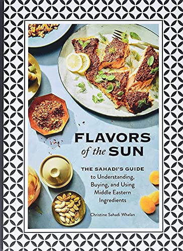 Stock image for Flavors of the Sun: The Sahadis Guide to Understanding, Buying, and Using Middle Eastern Ingredients for sale by Friends of  Pima County Public Library