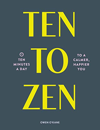 Stock image for Ten to Zen: Ten Minutes a Day to a Calmer, Happier You (Meditation Book, Holiday Gift Book, Stress Management Mindfulness Book) for sale by SecondSale