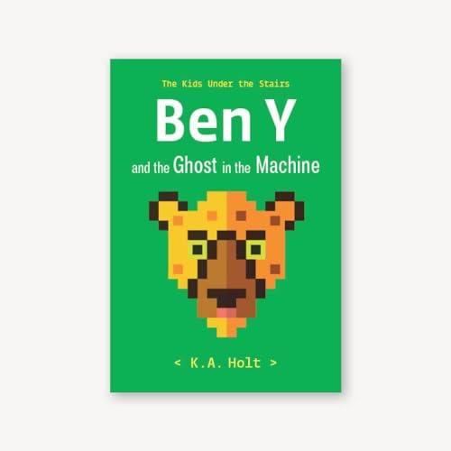 9781452183213: Ben Y and the Ghost in the Machine: The Kids Under the Stairs