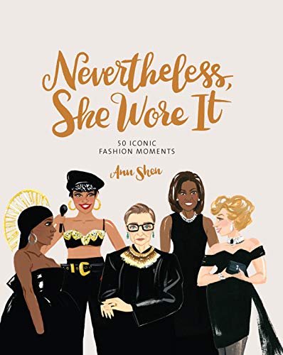 Stock image for Nevertheless, She Wore It: 50 Iconic Fashion Moments (Ann Shen Legendary Ladies Collection) for sale by Magus Books Seattle