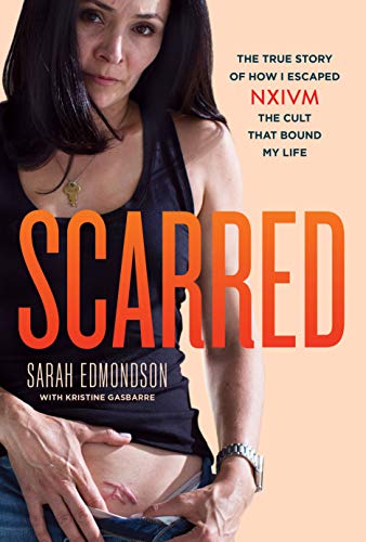 Stock image for Scarred: The True Story of How I Escaped NXIVM, the Cult That Bound My Life for sale by Dream Books Co.
