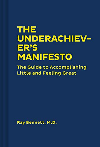 Imagen de archivo de The Underachievers Manifesto: The Guide to Accomplishing Little and Feeling Great (Funny Self-Help Book, Guide to Lowering Stress and Dealing with Perfectionism) a la venta por Bookoutlet1