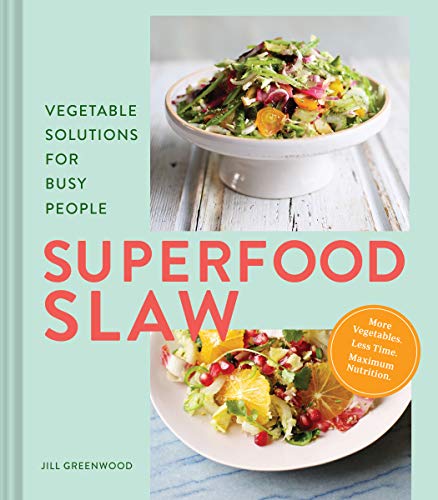 Stock image for Superfood Slaw: Vegetable Solutions for Busy People for sale by Goodwill Books