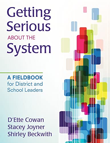 Stock image for Getting Serious about the System : A Fieldbook for District and School Leaders for sale by Better World Books