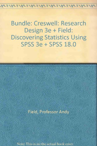 BUNDLE: Creswell: Research Design 3e + Field: Discovering Statistics Using SPSS 3e + SPSS 18.0 (9781452206134) by Creswell, John W.; Field, Andy