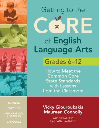 Stock image for Getting to the Core of English Language Arts, Grades 6-12: How to Meet the Common Core State Standards with Lessons from the Classroom for sale by ZBK Books