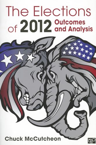 The Elections of 2012: Outcomes and Analysis (9781452227870) by McCutcheon, Charles