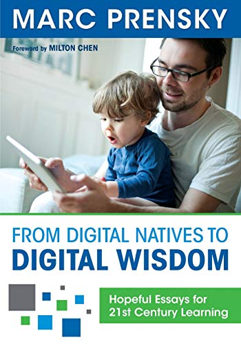 Imagen de archivo de From Digital Natives to Digital Wisdom: Hopeful Essays for 21st Century Learning a la venta por BooksRun