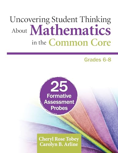 Stock image for Uncovering Student Thinking About Mathematics in the Common Core, Grades 6-8: 25 Formative Assessment Probes for sale by HPB-Red