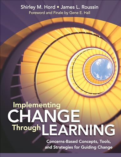 9781452234120: Implementing Change Through Learning: Concerns-Based Concepts, Tools, and Strategies for Guiding Change