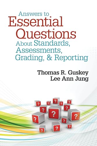 Answers to Essential Questions About Standards, Assessments, Grading, and Reporting (9781452235240) by Guskey, Thomas R.; Jung, Lee Ann