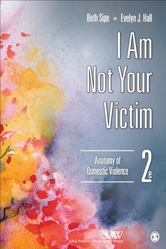 9781452235301: I Am Not Your Victim: Anatomy of Domestic Violence: 1 (SAGE Series on Violence against Women)
