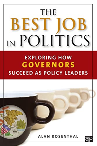 Beispielbild fr The Best Job in Politics : Exploring How Governors Succeed As Policy Leaders zum Verkauf von Better World Books