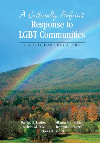 A Culturally Proficient Response to LGBT Communities: A Guide for Educators (9781452241982) by Lindsey, Randall B.; Diaz, Richard M.; Nuri-Robins, Kikanza; Terrell, Raymond D.; Lindsey, Delores B.