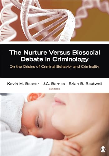 Stock image for The Nurture Versus Biosocial Debate in Criminology: On the Origins of Criminal Behavior and Criminality for sale by THE SAINT BOOKSTORE