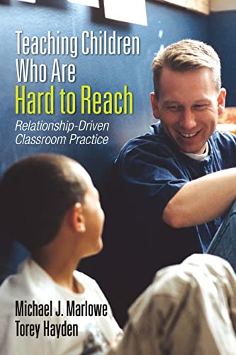 Teaching Children Who Are Hard to Reach: Relationship-Driven Classroom Practice (9781452244440) by Marlowe, Michael J.; Hayden, Torey