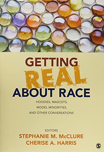 Beispielbild fr Getting Real about Race : Hoodies, Mascots, Model Minorities, and Other Conversations zum Verkauf von Better World Books