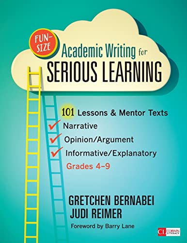 Beispielbild fr Fun-Size Academic Writing for Serious Learning: 101 Lessons & Mentor Texts--Narrative, Opinion/Argument, & Informative/Explanatory, Grades 4-9 (Corwin Literacy) zum Verkauf von SecondSale