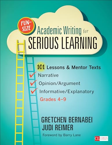 Imagen de archivo de Fun-Size Academic Writing for Serious Learning: 101 Lessons & Mentor Texts--Narrative, Opinion/Argument, & Informative/Explanatory, Grades 4-9 (Corwin Literacy) a la venta por SecondSale