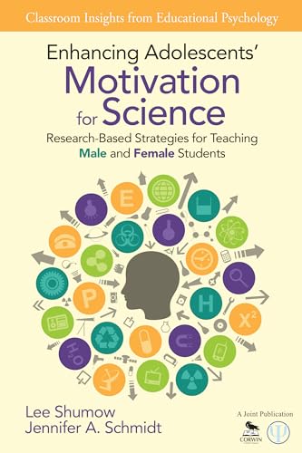 Enhancing Adolescents' Motivation for Science: Research-Based Strategies for Teaching Male and Female Students (9781452269696) by Shumow, Lee B.; Schmidt, Jennifer A.