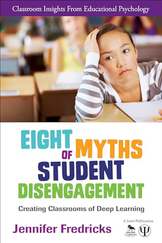 9781452271880: Eight Myths of Student Disengagement: Creating Classrooms of Deep Learning (Classroom Insights from Educational Psychology)