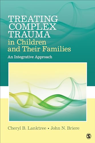 9781452282640: Treating Complex Trauma in Children and Their Families: An Integrative Approach