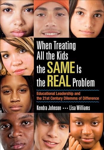 Imagen de archivo de When Treating All the Kids the SAME Is the REAL Problem: Educational Leadership and the 21st Century Dilemma of Difference a la venta por BooksRun