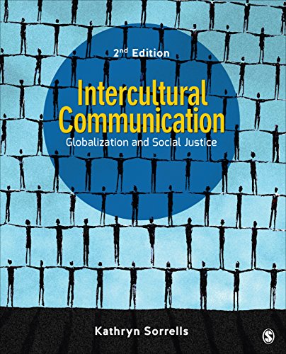 Intercultural Communication: Globalization and Social Justice - Sorrells, Kathryn