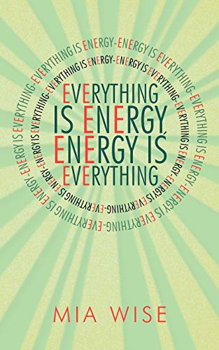9781452500744: Everything Is Energy: Energy Is Everything