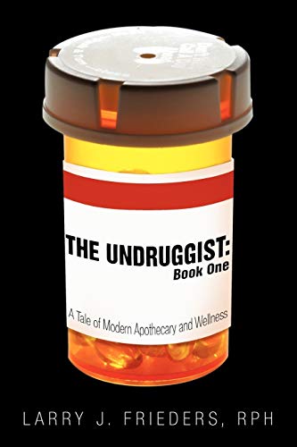 Stock image for The Undruggist: Book One: A Tale of Modern Apothecary and Wellness for sale by HPB-Red