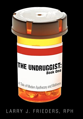 9781452500898: The Undruggist: Book One: A Tale of Modern Apothecary and Wellness