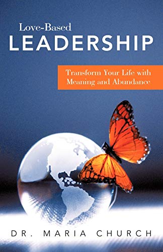 Beispielbild fr Love-Based Leadership: Transform Your Life with Meaning and Abundance zum Verkauf von SecondSale