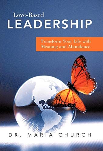 9781452501048: Love-Based Leadership: Transform Your Life with Meaning and Abundance