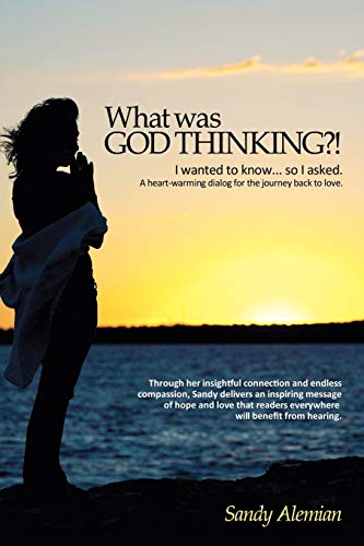 Beispielbild fr What Was God Thinking?!: I Wanted to Know.So I Asked. a Heart-Warming Dialog for the Journey Back to Love. zum Verkauf von Wonder Book