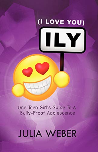 Stock image for Ily (I Love You): One Teen Girl's Guide to a Bully-Proof Adolescence for sale by Chiron Media