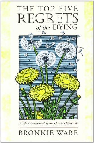 Beispielbild fr The Top Five Regrets of the Dying: A Life Transformed by the Dearly Departing zum Verkauf von GF Books, Inc.