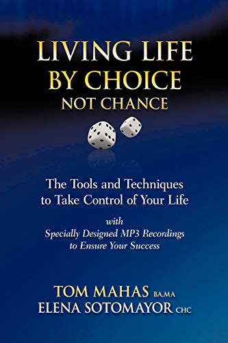 Stock image for Living Life By Choice Not Chance: The Tools and Techniques to Take Control of Your Life for sale by Lakeside Books