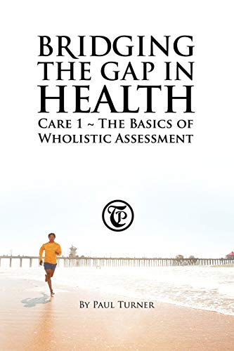 Beispielbild fr Bridging the Gap in Health Care 1: The Basics of Wholistic Assessment zum Verkauf von Chiron Media