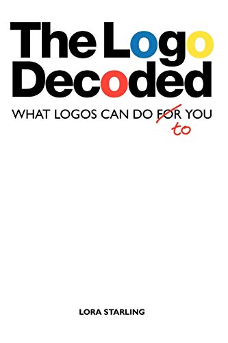 Stock image for The Logo Decoded: What Logos Can Do To You for sale by WorldofBooks
