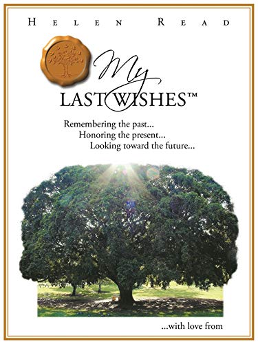 9781452504834: My Last Wishes: Remembering the Past . . . Honoring the Present . . . Looking Toward the Future . . .