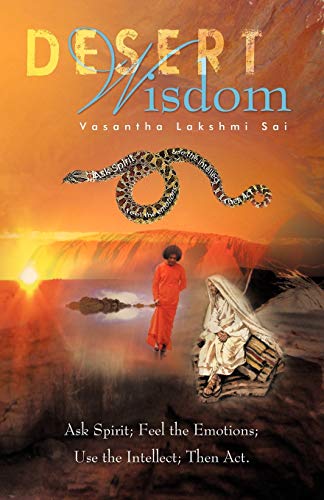 Imagen de archivo de Desert Wisdom:: Ask Spirit; Feel the Emotions; Use the Intellect; Then Act. a la venta por Lakeside Books